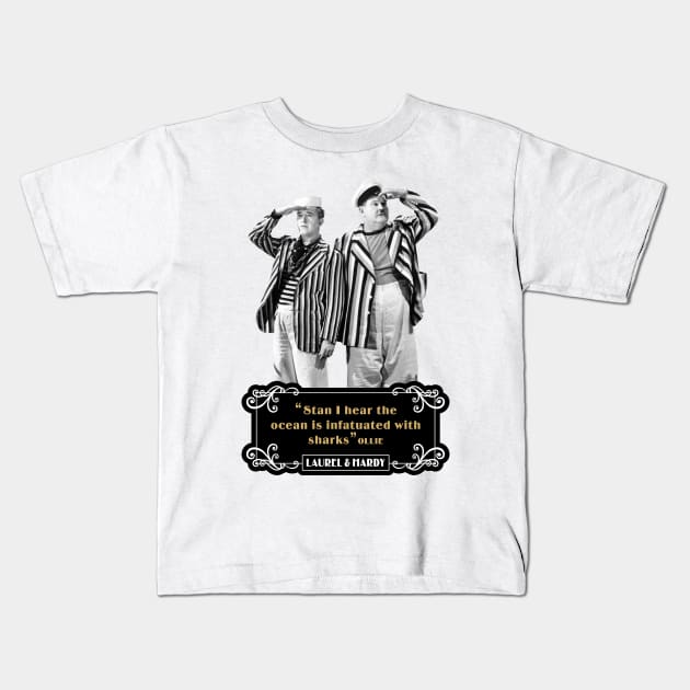 Laurel & Hardy Quotes: 'Stan, I Hear The Ocean Is Infatuated With Sharks’ Kids T-Shirt by PLAYDIGITAL2020